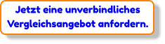 Jetzt eine unverbindliches Vergleichsangebot anfordern.