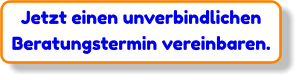 Jetzt einen unverbindlichen Beratungstermin vereinbaren.